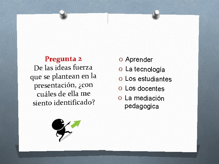 Pregunta 2 De las ideas fuerza que se plantean en la presentación, ¿con cuáles