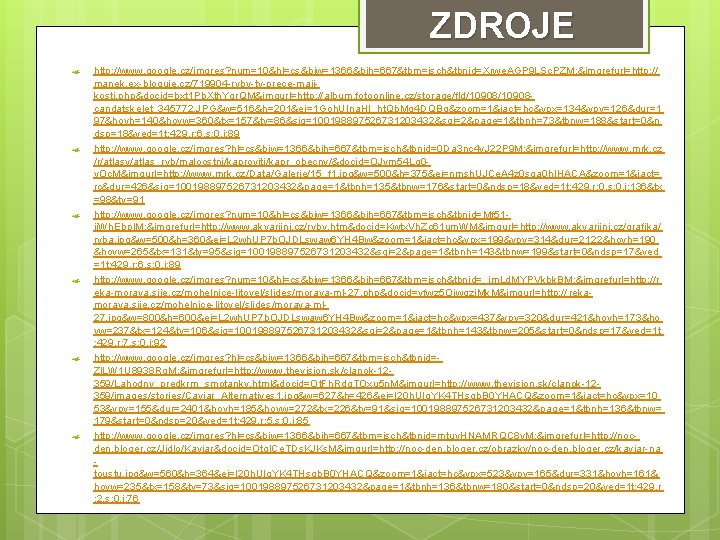 ZDROJE http: //www. google. cz/imgres? num=10&hl=cs&biw=1366&bih=667&tbm=isch&tbnid=Xrwe. AGP 9 LSc. PZM: &imgrefurl=http: // manek. ex-bloguje.