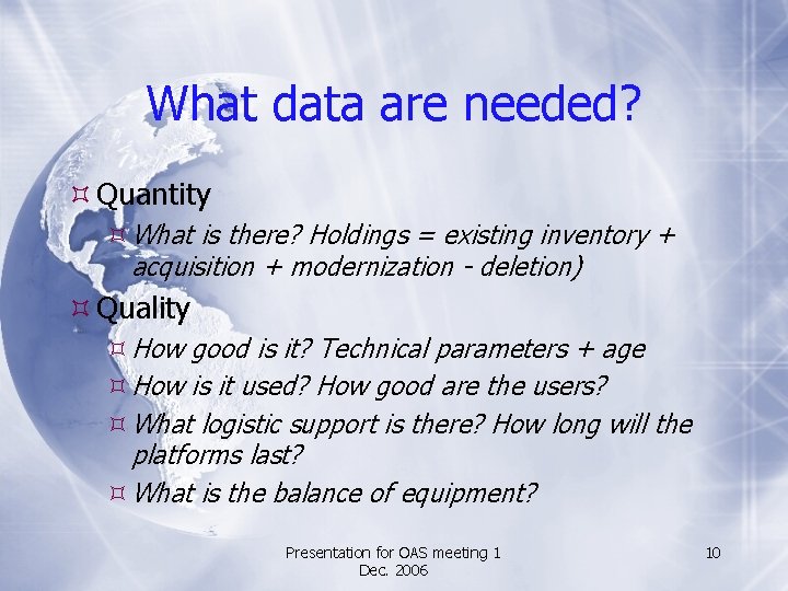 What data are needed? Quantity What is there? Holdings = existing inventory + acquisition
