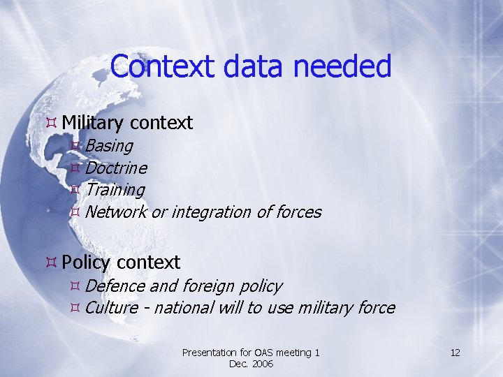 Context data needed Military context Basing Doctrine Training Network or integration of forces Policy