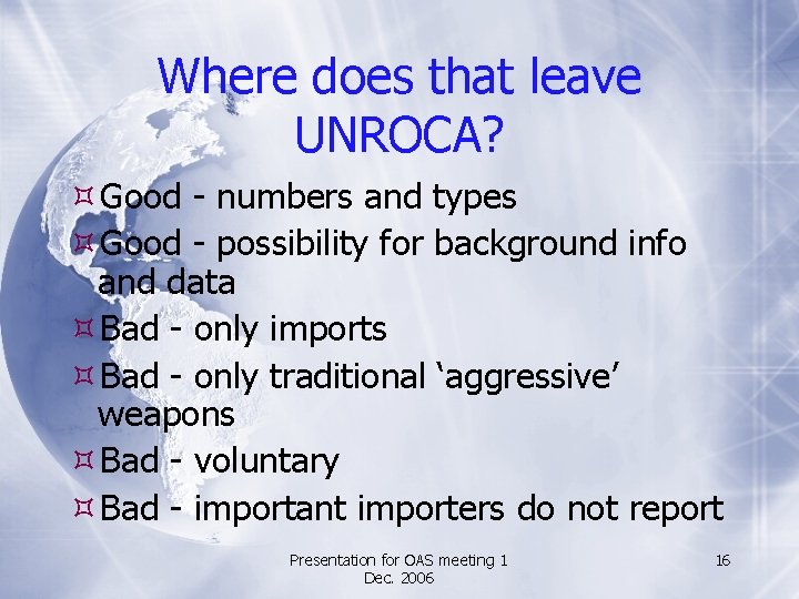 Where does that leave UNROCA? Good - numbers and types Good - possibility for