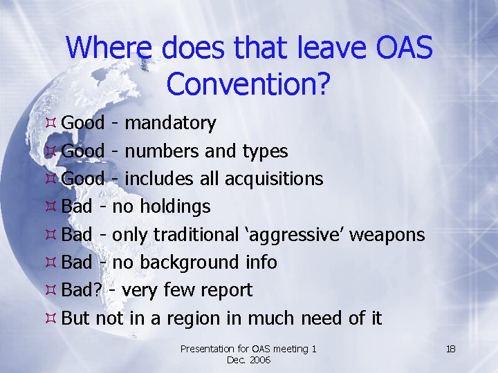 Where does that leave OAS Convention? Good - mandatory Good - numbers and types