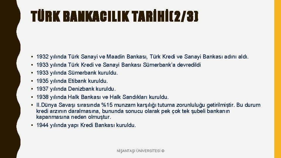 TÜRK BANKACILIK TARİHİ(2/3) • • 1932 yılında Türk Sanayi ve Maadin Bankası, Türk Kredi