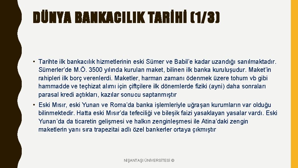 DÜNYA BANKACILIK TARİHİ (1/3) • Tarihte ilk bankacılık hizmetlerinin eski Sümer ve Babil’e kadar