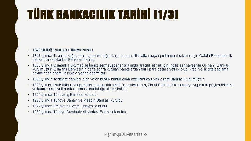 TÜRK BANKACILIK TARİHİ (1/3) • 1840 ilk kağıt para olan kayme basıldı • 1847