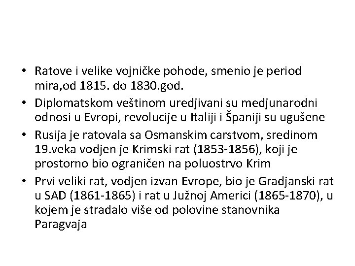  • Ratove i velike vojničke pohode, smenio je period mira, od 1815. do