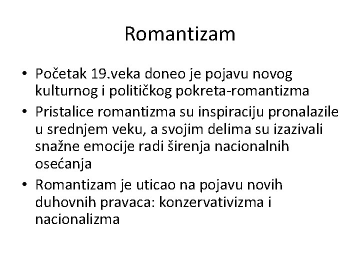 Romantizam • Početak 19. veka doneo je pojavu novog kulturnog i političkog pokreta-romantizma •