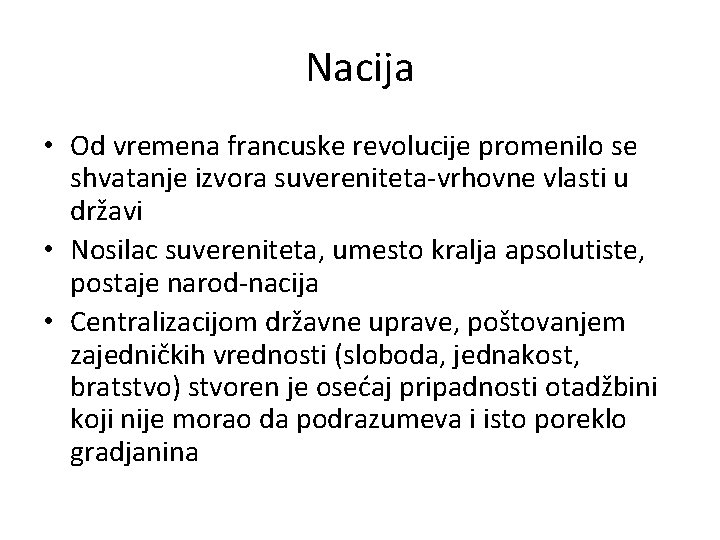 Nacija • Od vremena francuske revolucije promenilo se shvatanje izvora suvereniteta-vrhovne vlasti u državi