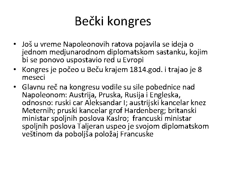 Bečki kongres • Još u vreme Napoleonovih ratova pojavila se ideja o jednom medjunarodnom