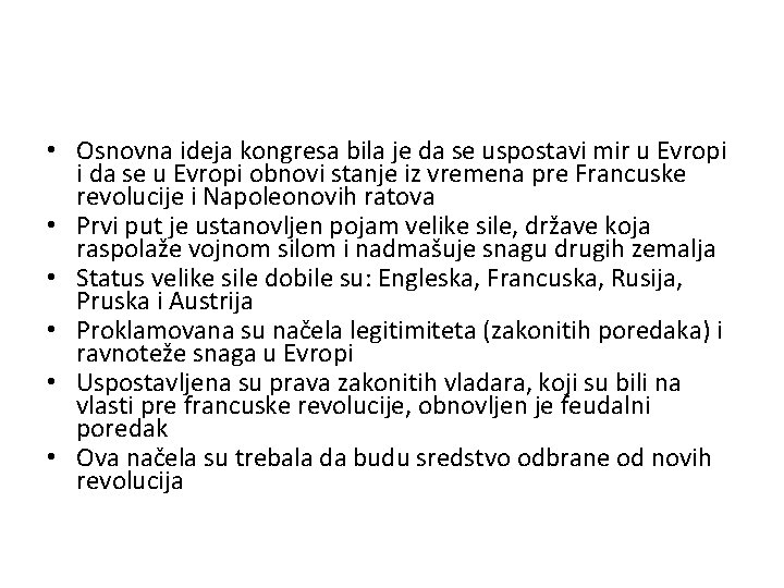  • Osnovna ideja kongresa bila je da se uspostavi mir u Evropi i