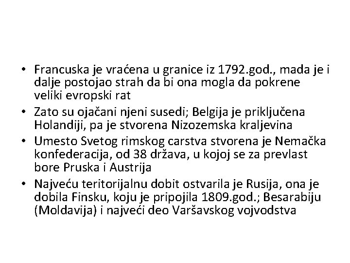  • Francuska je vraćena u granice iz 1792. god. , mada je i