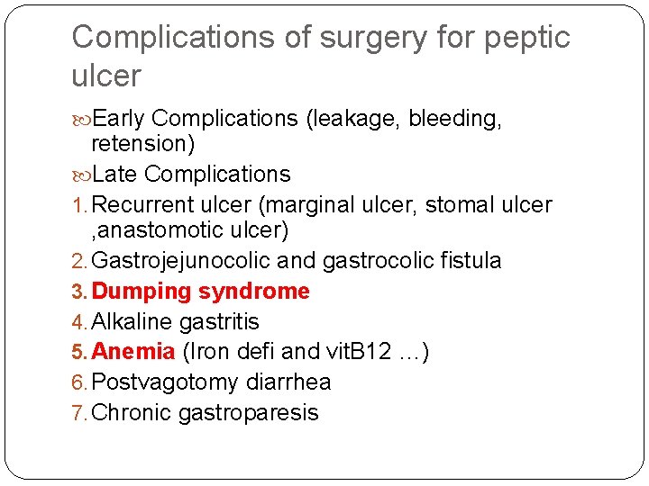 Complications of surgery for peptic ulcer Early Complications (leakage, bleeding, retension) Late Complications 1.