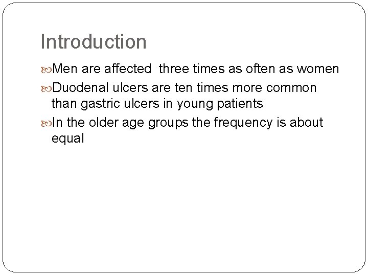 Introduction Men are affected three times as often as women Duodenal ulcers are ten
