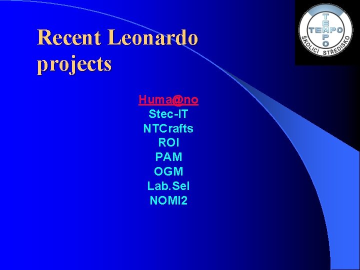 Recent Leonardo projects Huma@no Stec-IT NTCrafts ROI PAM OGM Lab. Sel NOMI 2 