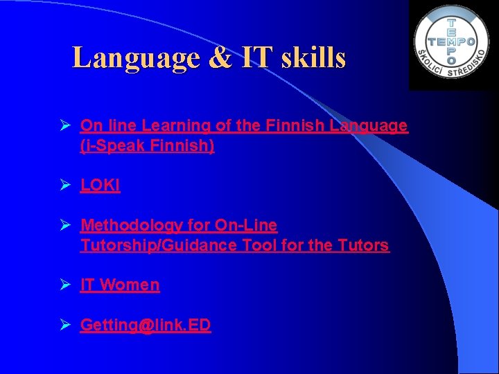 Language & IT skills Ø On line Learning of the Finnish Language (i-Speak Finnish)