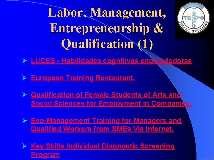 Labor, Management, Entrepreneurship & Qualification (1) Ø LUCES - Habilidades cognitivas enprendedoras Ø European