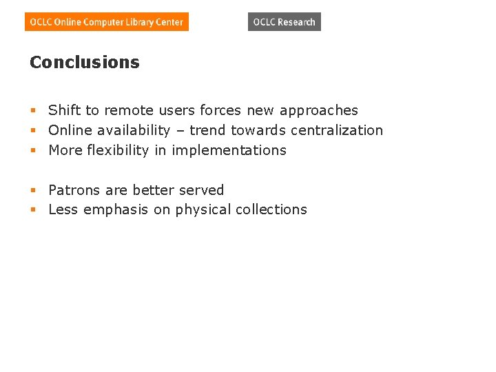 Conclusions § Shift to remote users forces new approaches § Online availability – trend