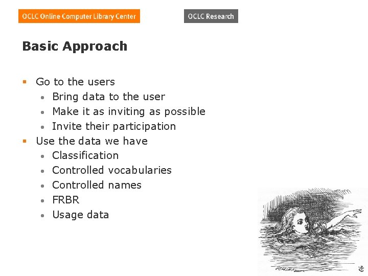 Basic Approach § Go to the users • Bring data to the user •