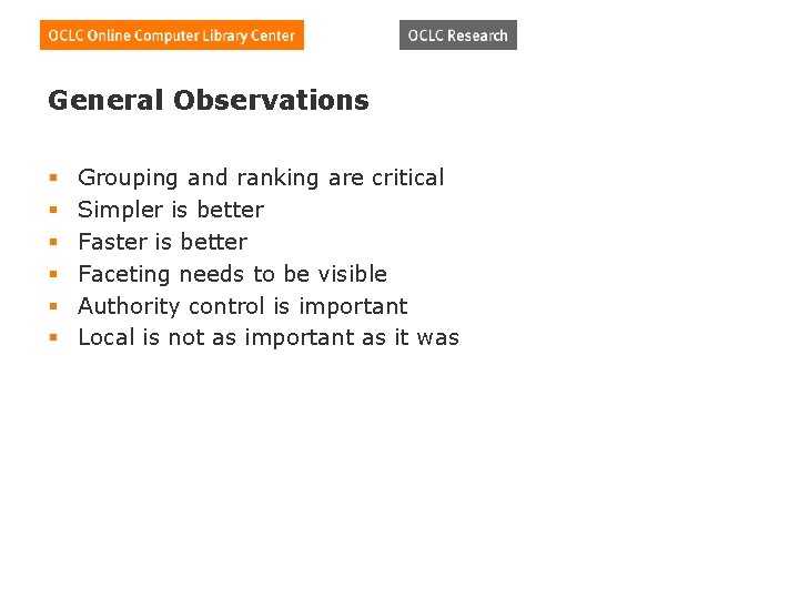 General Observations § § § Grouping and ranking are critical Simpler is better Faster