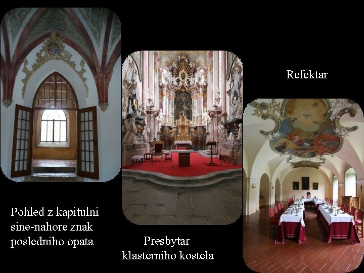 Refektar Pohled z kapitulni sine-nahore znak posledniho opata Presbytar klasterniho kostela 