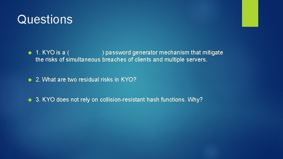Questions 1. KYO is a ( ) password generator mechanism that mitigate the risks