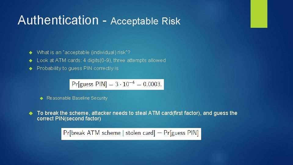 Authentication - Acceptable Risk What is an “acceptable (individual) risk”? Look at ATM cards: