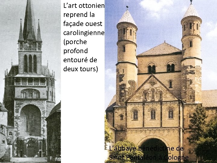 L’art ottonien reprend la façade ouest carolingienne : (porche profond entouré de deux tours)
