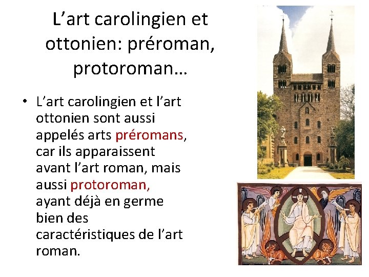 L’art carolingien et ottonien: préroman, protoroman… • L’art carolingien et l’art ottonien sont aussi