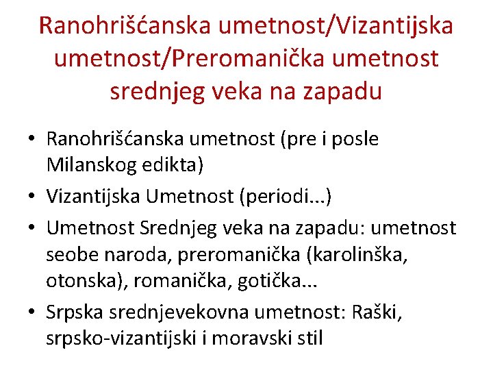 Ranohrišćanska umetnost/Vizantijska umetnost/Preromanička umetnost srednjeg veka na zapadu • Ranohrišćanska umetnost (pre i posle