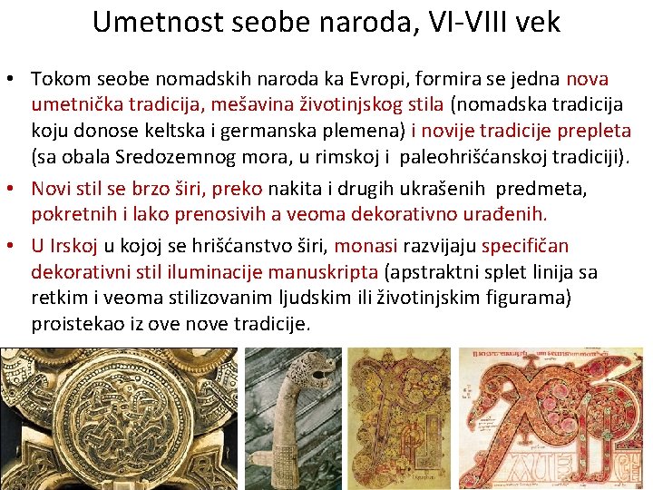 Umetnost seobe naroda, VI-VIII vek • Tokom seobe nomadskih naroda ka Evropi, formira se