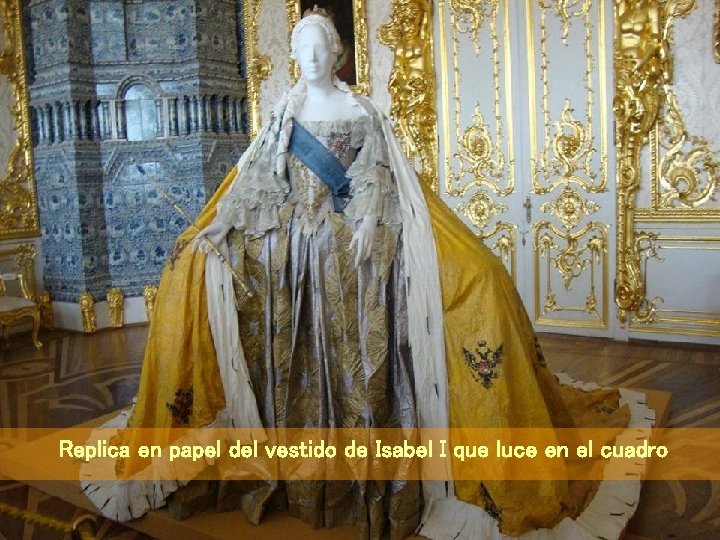 Replica en papel del vestido de Isabel I que luce en el cuadro 