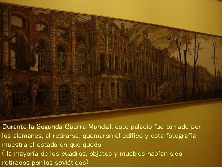 Durante la Segunda Guerra Mundial, este palacio fue tomado por los alemanes, al retirarse,