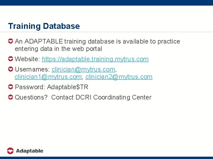 Training Database An ADAPTABLE training database is available to practice entering data in the
