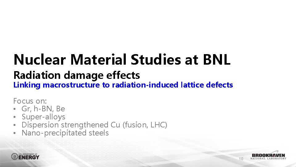 Nuclear Material Studies at BNL Radiation damage effects Linking macrostructure to radiation-induced lattice defects