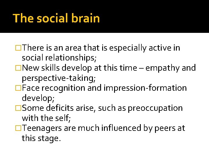 The social brain �There is an area that is especially active in social relationships;