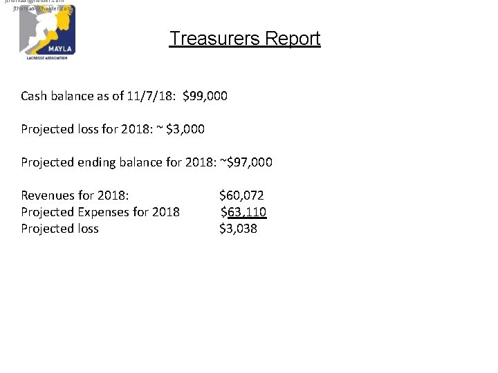 jthomas@holder. com Treasurers Report Cash balance as of 11/7/18: $99, 000 Projected loss for