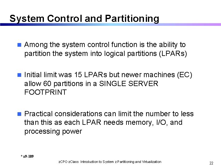 System Control and Partitioning n Among the system control function is the ability to