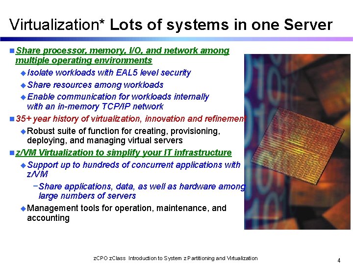 Virtualization* Lots of systems in one Server n Share processor, memory, I/O, and network