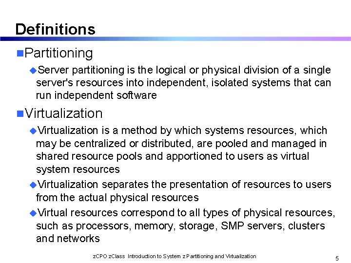 Definitions n. Partitioning u. Server partitioning is the logical or physical division of a