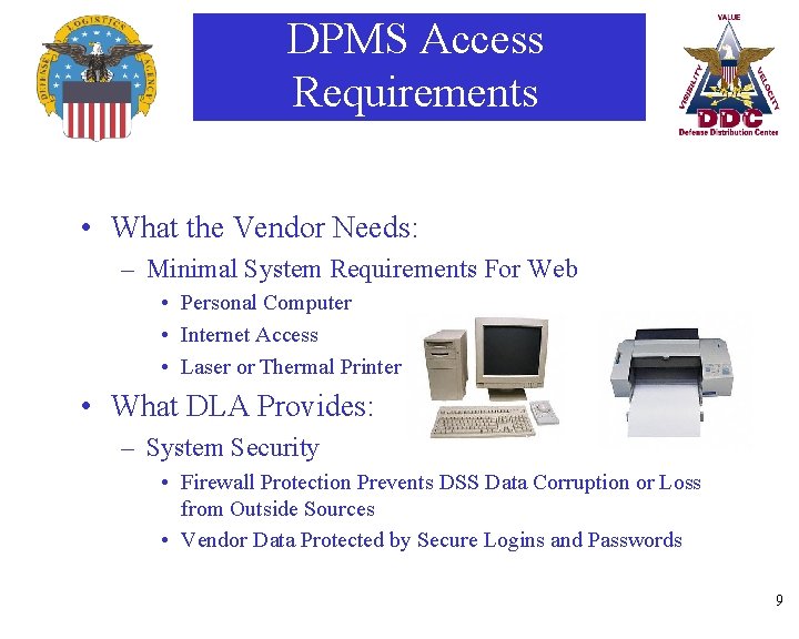 DPMS Access Requirements • What the Vendor Needs: – Minimal System Requirements For Web