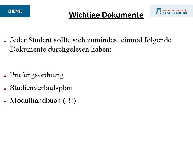 Wichtige Dokumente ● Jeder Student sollte sich zumindest einmal folgende Dokumente durchgelesen haben: ●