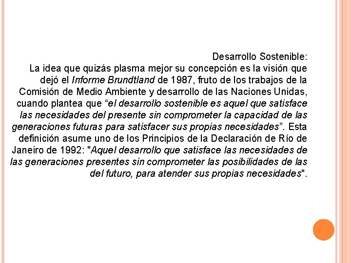 Desarrollo Sostenible: La idea que quizás plasma mejor su concepción es la visión que