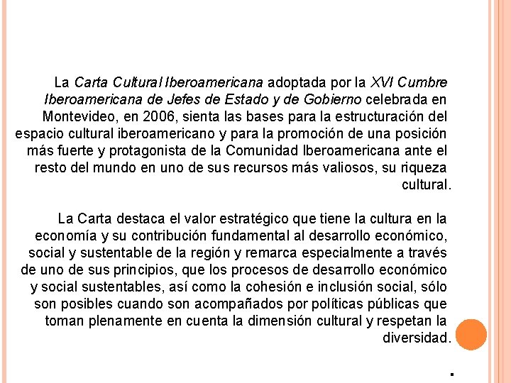 La Carta Cultural Iberoamericana adoptada por la XVI Cumbre Iberoamericana de Jefes de Estado