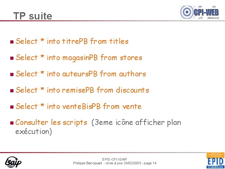 TP suite n Select * into titre. PB from titles n Select * into