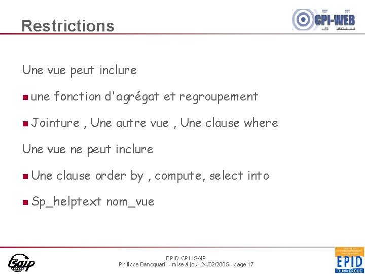 Restrictions Une vue peut inclure n une fonction d'agrégat et regroupement n Jointure ,