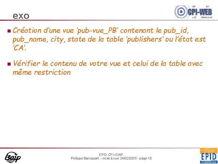exo n Création d’une vue ‘pub-vue_PB’ contenant le pub_id, pub_name, city, state de la