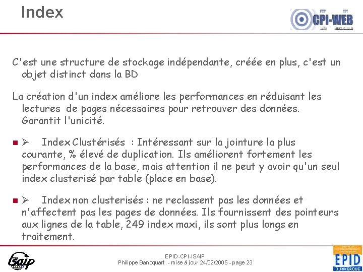 Index C'est une structure de stockage indépendante, créée en plus, c'est un objet distinct