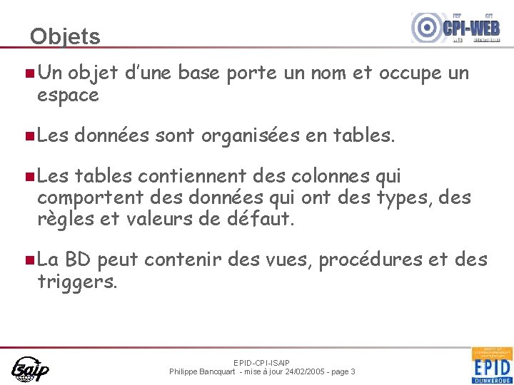 Objets n Un objet d’une base porte un nom et occupe un espace n
