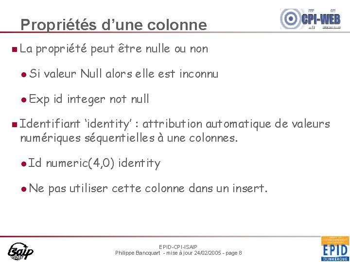 Propriétés d’une colonne n La propriété peut être nulle ou non l Si valeur
