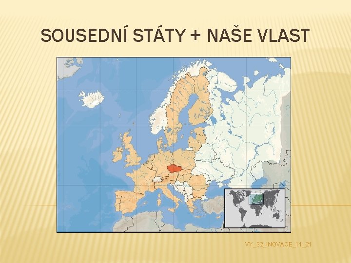 SOUSEDNÍ STÁTY + NAŠE VLAST VY_32_INOVACE_11_21 